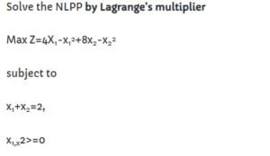 Solve the NLPP by Lagrange's multiplier  