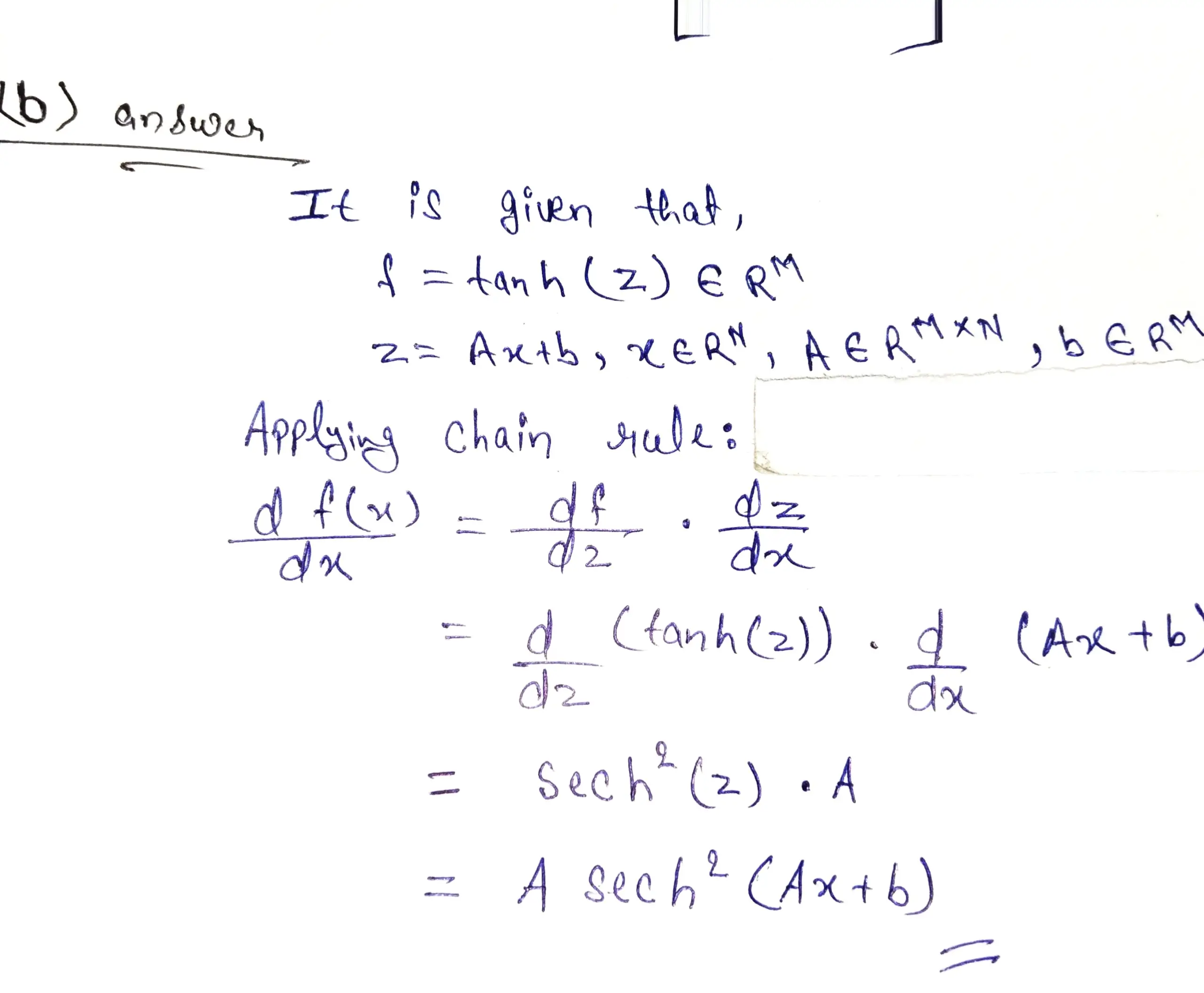 Answer Not Loaded.. Use the chain rule, Provide the dimensions of every single partial derivative. You do not need to compute the product of the partial derivatives explicitly.     f = tanh(z)∈RM
