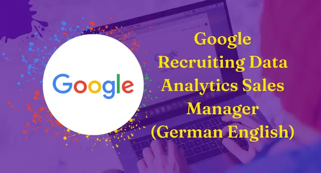 Google Data Analytics Sales Manager (German English) Recruitment 2022: Apply Here