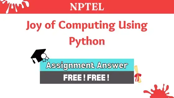 The Joy of Computing Using Python NPTEL Assignment Answers Week 1