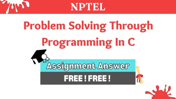 nptel c programming assignment 3 answers 2022