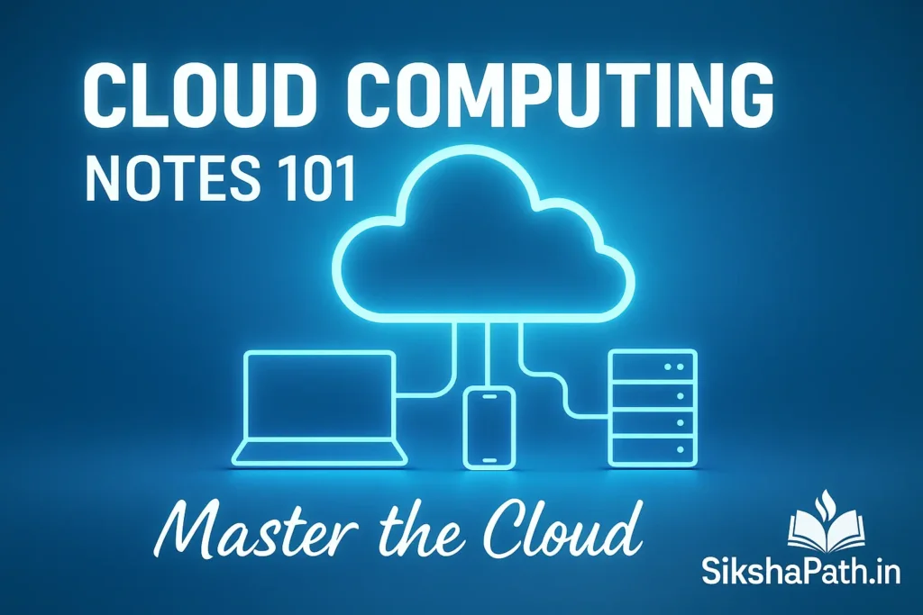 A modern 16:9 thumbnail featuring a glowing neon-blue cloud icon at the center, connected by lines to a laptop, smartphone, and server below. The background is a smooth blue digital gradient. The bold title "Cloud Computing Notes 101" appears at the top left, with the tagline "Master the Cloud" in a stylish script at the bottom center. The SikshaPath.in logo is placed in the bottom right corner, completing the professional and tech-savvy design.